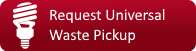 Request universal waste pickup